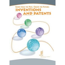 Learn from the Past Create the Future: Inventions and Patents Paperback, World Intellectual Property Organization