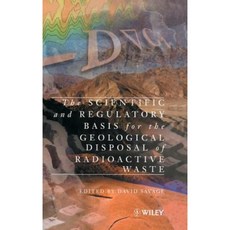 The Scientific and Regulatory Basis for the Geological Disposal of Radioactive Waste 精裝版, Wiley