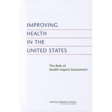Improving Health in the United States: The Role of Health Impact Assessment Paperback, National Academies Press