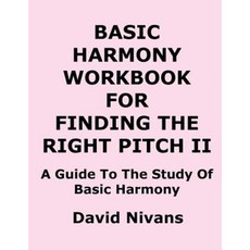 Basic Harmony Workbook for Finding the Right Pitch II: A Guide to the Study of Basic Harmony Paperback, World Bet Books