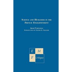Science and Humanism in the French Enlightenment Hardcover, Rookwood Press