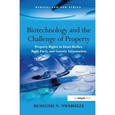 Biotechnology and the Challenge of Property: Property Rights in Dead Bodies Body Parts and Genetic Information Paperback, Routledge