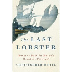 The Last Lobster: Boom or Bust for Maine's Greatest Fishery? Hardcover, St. Martin's Press
