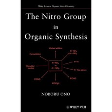 The Nitro Group in Organic Synthesis 精裝版, Wiley-Vch