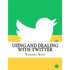 Using and Dealing with Twitter Paperback, Createspace Independent Publishing Platform