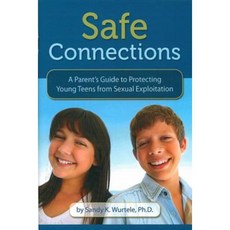 Safe Connections: A Parent's Guide to Protecting Young Teens from Sexual Exploitation Paperback, Parenting Press