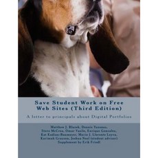Save Student Work on Free Web Sites: A Letter to Principals about Digital Portfolios Paperback, Createspace Independent Publishing Platform