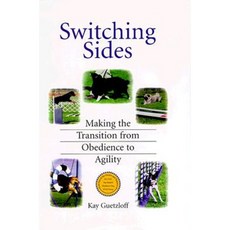 Switching Sides: Making the Transition from Obedience to Agility Hardcover, Taylor Trade Publishing