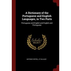 A Dictionary of the Portuguese and English Languages in Two Parts: Portuguese and English and English and Portuguese Paperback, Andesite Press