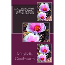 Canadian Gourmet Mother's Day Grilled Burgers and Sandwiches Paperback, Createspace