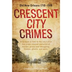 Crescent City Crimes: Old New Orleans 1718-1918 Paperback, Schiffer Publishing