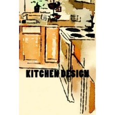 Kitchen Design: Journal / Notebook with 150 Lined Pages Paperback, Createspace Independent Publishing Platform