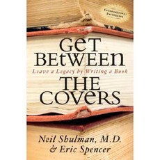Get Between the Covers: Leave a Legacy by Writing a Book Hardcover, Morgan James Publishing