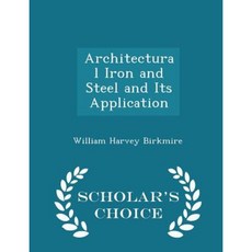 Architectural Iron and Steel and Its Application - Scholar's Choice Edition Paperback