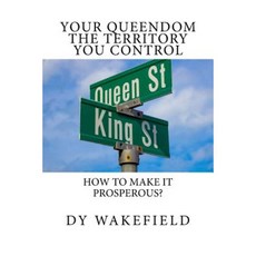Your Queendom the Territory You Control: How to Make It Prosperous? Paperback, Createspace Independent Publishing Platform