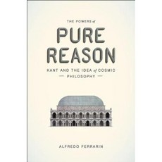 The Powers of Pure Reason: Kant and the Idea of Cosmic Philosophy Paperback, University of Chicago Press