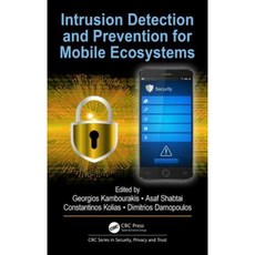 Intrusion Detection and Prevention for Mobile Ecosystems Hardcover, CRC Press