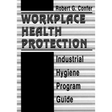Workplace Health Protection: Industrial Hygiene Program Guide Hardcover, CRC Press