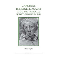 Cardinal Bendinello Sauli and Church Patronage in Sixteenth-Century Italy Hardcover, Royal Historical Society