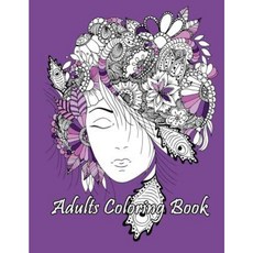 Adults Coloring Book: Women Faces Flora Coloring Book Paperback, Createspace Independent Publishing Platform