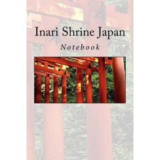 Inari Shrine Japan: Notebook Paperback, Createspace Independent Publishing Platform