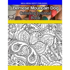 Bernese Mountain Dog Coloring Journal Book Paperback, Createspace Independent Publishing Platform