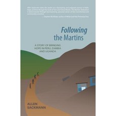 Following the Martins: A Story of Bringing Hope in Peru Zambia and Uganda Paperback, FriesenPress