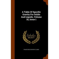 A Table of Specific Gravity for Solids and Liquids Volume 32 Issue 1 Hardcover, Arkose Press