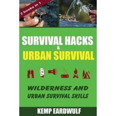 Survival Hacks & Urban Survival: Wilderness and Urban Survival Skills Paperback, Createspace Independent Publishing Platform
