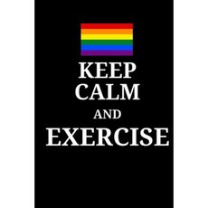 Keep Calm and Exercise - Fitness Journal: (6 X 9) Exercise Journal 90 Pages Durable Matte Cover Paperback, Createspace Independent Publishing Platform
