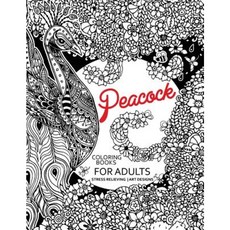 Peacock Coloring Books for Adults: Flower Edition Adult Coloring Book Paperback, Createspace Independent Publishing Platform