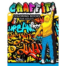 Graffiti Coloring Books for Adults: Illustrated Graffiti Designs Paperback, Createspace Independent Publishing Platform