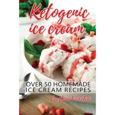 生酮冰淇淋：超過 50 種自製冰淇淋食譜平裝本, Createspace獨立發布平台