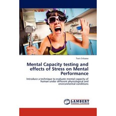 Mental Capacity Testing and Effects of Stress on Mental Performance Paperback, LAP Lambert Academic Publishing