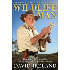 The Extraordinary Life of the Wildlife Man: Death-Defying Encounters with Crocs Sharks and Wild Animals Paperback, Penguin Random House Australia