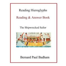 Reading Hieroglyphs - Reading & Answer Book: The Shipwrecked Sailor Paperback, Createspace Independent Publishing Platform