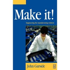 Make It! the Engineering Manufacturing Solution: Engineering the Manufacturing Solution Hardcover, Butterworth-Heinemann