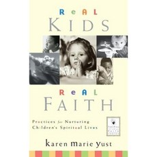 Real Kids Real Faith: Practices for Nurturing Children's Spiritual Lives Hardcover, Jossey-Bass