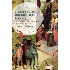 A History of Science Magic and Belief: From Medieval to Early Modern Europe Hardcover, Palgrave
