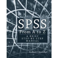 SPSS from A to Z: A Brief Step-By-Step Manual for Psychology Sociology and Criminal Justice Paperback, Allyn & Bacon
