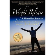 Weight Release a Liberating Journey: The Powerful New Way to Release Weight Forever Paperback, Morgan James Publishing