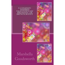 A Canadian-Inspired Valentine's Day Breakfast or Brunch Buffet Paperback, Createspace