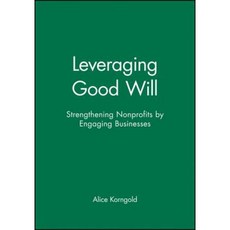 Leveraging Good Will: Strengthening Nonprofits by Engaging Businesses 平裝版, Jossey-Bass
