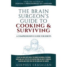 The Brain Surgeon's Guide to Cooking and Surviving: A Comprehensive Guide for Idiots Paperback, Createspace Independent Publishing Platform