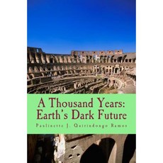 A Thousand Years: Earth's Dark Future Paperback, Createspace Independent Publishing Platform