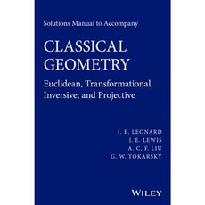 Classical Geometry: Euclidean Transformational Inversive and Projective: Solutions Manual 平裝版, Wiley