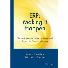 Erp: Making It Happen; The Implementers' Guide to Success with Enterprise Resource Planning Hardcover, Wiley