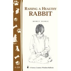 Raising a Healthy Rabbit: Storey's Country Wisdom Bulletin A-259 Paperback, Storey Publishing