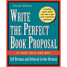 Write the Perfect Book Proposal: 10 That Sold and Why Hardcover, Wiley