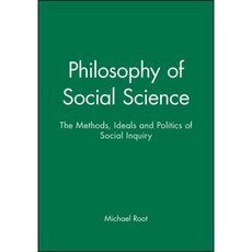 Philosophy of Social Science: The Methods Ideals and Politics of Social Inquiry Paperback, Wiley-Blackwell